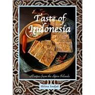 Taste of Indonesia Recipes from the Spice Islands by Soedjak, Helena; Andree, Harry; Bear, John, 9780943389349