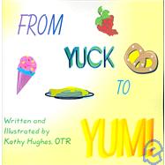 From Yuck to Yum by Hughes, Kathy, 9781419649349