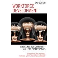 Workforce Development Guidelines for Community College Professionals by Rothwell, William J.; Gerity, Patrick E.; Carraway, Vernon L., 9781475849349