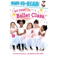 My First Ballet Class Ready-to-Read Pre-Level 1 by Capucilli, Alyssa Satin; Jensen, Leyah, 9781481479349