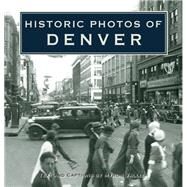 Historic Photos of Denver by Vallier, Myron, 9781683369349