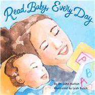 Read Baby, Every Day by Hutton, John; Busch, Leah, 9781936669349