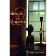 Museums and Difference by Sherman, Daniel J., 9780253219350