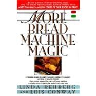 More Bread Machine Magic by Rehberg, Linda; Conway, Lois; Godfrey, Durell, 9780312169350