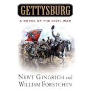 Gettysburg : A Novel of the Civil War by Gingrich, Newt; Forstchen, William R., 9780312309350