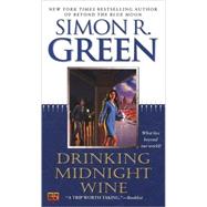 Drinking Midnight Wine by Green, Simon R. (Author), 9780451459350