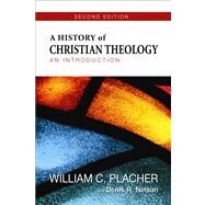 A History of Christian Theology by Placher, William C.; Nelson, Derek R., 9780664239350
