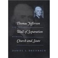 Thomas Jefferson and the Wall of Separation Between Church and State by Dreisbach, Daniel L., 9780814719350