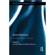 Secret Diplomacy: Concepts, Contexts and Cases by Bjola *DO NOT USE*; Corneliu, 9781138999350