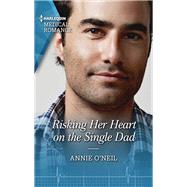 Risking Her Heart on the Single Dad by O'Neil, Annie, 9781335149350