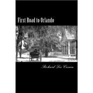 First Road to Orlando by Cronin, Richard Lee, 9781500929350