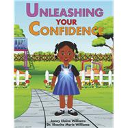 Unleashing Your Confidence by Williams, Jonay Elaine; Williams, Dr. Shanita Marie; Zeeshan, Fatima, 9781667899350