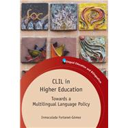 CLIL in Higher Education Towards a Multilingual Language Policy by Fortanet-gomez, Inmaculada, 9781847699350