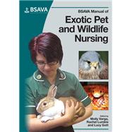 Bsava Manual of Exotic Pet and Wildlife Nursing by Varga, Molly; Lumbis, Rachel; Gott, Lucy, 9781905319350