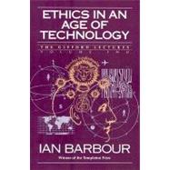 Ethics in an Age of Technology by Barbour, Ian G., 9780060609351