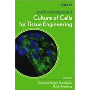 Culture Of Cells For Tissue Engineering by Vunjak-Novakovic, Gordana; Freshney, R. Ian, 9780471629351