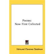 Poems : Now First Collected by Stedman, Edmund Clarence, 9780548499351