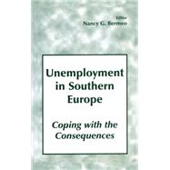 Unemployment in Southern Europe: Coping with the Consequences: Coping with the Consequences by Bermeo,Nancy G., 9780714649351