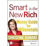 Smart Is the New Rich: Money Guide for Millennials by Romans, Christine, 9781118949351