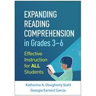 Expanding Reading Comprehension in Grades 36 Effective Instruction for All Students by Stahl, Katherine A. Dougherty; Garca, Georgia Earnest, 9781462549351