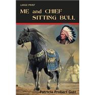 Me and Chief Sitting Bull by Gott, Patricia Probert, 9781523239351