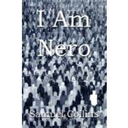 I Am Nero by Collins, Samuel, 9781847999351