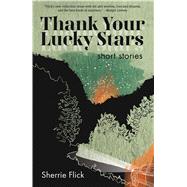 Thank Your Lucky Stars by Flick, Sherrie, 9781938769351