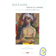 Koolau El Leproso/ Koolau the Leper by London, Jack; Breccia, Enrique, 9788496509351