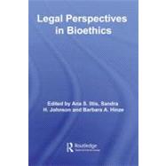 Legal Perspectives in Bioethics by Iltis, Ana S.; Johnson, Sandra H.; Hinze, Barbara A., 9780203799352