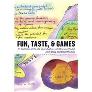 Fun, Taste, & Games An Aesthetics of the Idle, Unproductive, and Otherwise Playful by Sharp, John; Thomas, David, 9780262039352