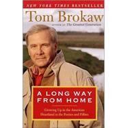 A Long Way from Home by BROKAW, TOM, 9780375759352