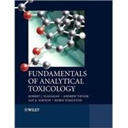 Fundamentals of Analytical Toxicology by Flanagan, Robert J.; Taylor, Andrew A.; Watson, Ian D.; Whelpton, Robin, 9780470319352