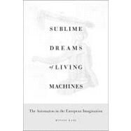 Sublime Dreams of Living Machines by Kang, Minsoo, 9780674049352