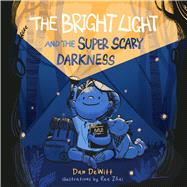 The Bright Light and the Super Scary Darkness by DeWitt, Dan, 9781087709352