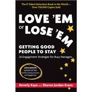 Love 'Em or Lose 'Em, Sixth Edition Getting Good People to Stay by Kaye, Beverly; Jordan-Evans, Sharon, 9781523089352