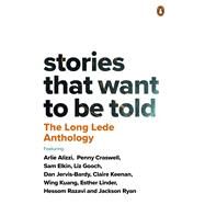 The Long Lede Anthology Stories that want to be told by Neilson Institute, Judith, 9780143779353