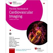 The ESC Textbook of Cardiovascular Imaging by Zamorano, Jose Luis; Bax, Jeroen; Knuuti, Juhani; Lancellotti, Patrizio; Pinto, Fausto; Popescu, Bogdan A.; Sechtem, Udo, 9780198849353