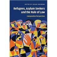 Refugees, Asylum Seekers and the Rule of Law: Comparative Perspectives by Edited by Susan Kneebone, 9780521889353