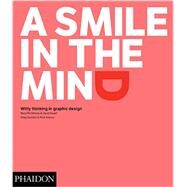A Smile in the Mind Witty Thinking in Graphic Design by McAlhone, Beryl; Stuart, David; Quinton, Greg; Asbury, Nick, 9780714869353