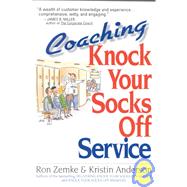 Coaching Knock Your Socks Off Service by Anderson, Kristin, 9780814479353