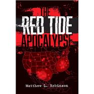 The Red Tide Apocalypse by Robinson, Matthew, 9781098379353