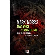 That Which Stands Outside by Mark Morris, 9781787589353