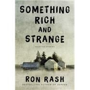 Something Rich and Strange by Rash, Ron, 9780062349354