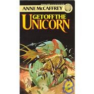 Get Off the Unicorn Stories by MCCAFFREY, ANNE, 9780345349354