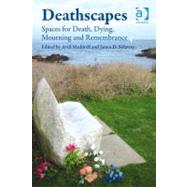 Deathscapes: Spaces for Death, Dying, Mourning and Remembrance by Maddrell, Avril; Sidaway, James D., 9780754699354