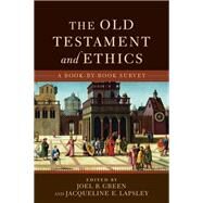 The Old Testament and Ethics by Green, Joel B.; Lapsley, Jacqueline E., 9780801049354