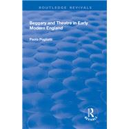 Beggary and Theatre in Early Modern England by Pugliatti,Paola, 9781138719354