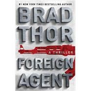 Foreign Agent A Thriller by Thor, Brad, 9781476789354