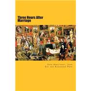 Three Hours After Marriage by Arbuthnot, John; Gay, John; Pope, Alexander; Jonson, Will, 9781495359354