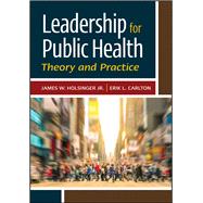 Leadership for Public Health: Theory and Practice by Holsinger, James, 9781567939354
